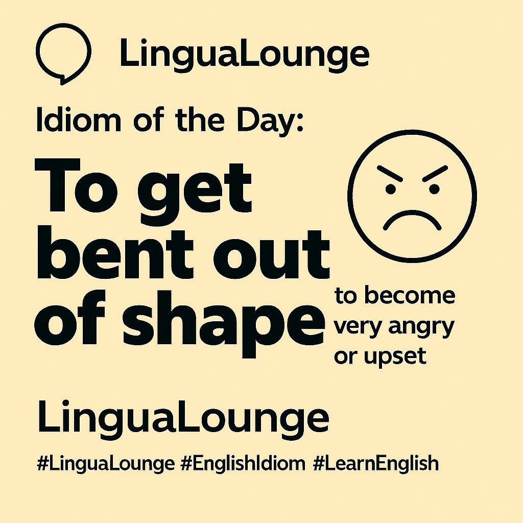 LoungeLing63274's tweet photo. To get bent out of shape. We all know someone who gets upset over the tiniest things. This idiom nails that moment - and helps you describe it in perfect English. #LinguaLounge #EnglishIdiom #LearnEnglish #SpeakConfidently #EnglishForLife https://t.co/ahllWEAQuO