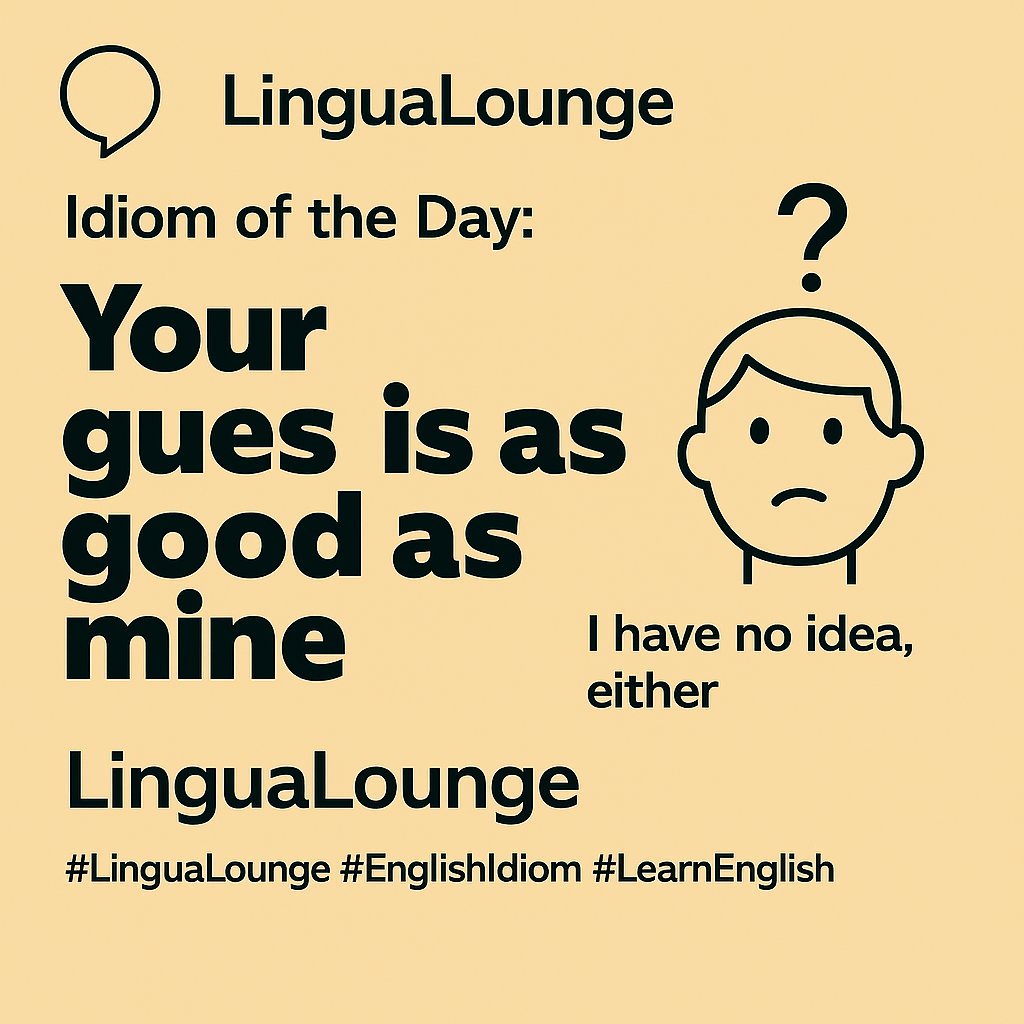 LoungeLing63274's tweet photo. Your guess is as good as mine. 

For those moments when nobody really knows the answer. This idiom is the perfect way to express shared uncertainty. 
#LinguaLounge #EnglishIdiom #LearnEnglish #SpeakConfidently #EnglishForLife https://t.co/uACpd9gTnL