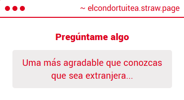 // ¿Con extranjera te referis al umatter gringo? Mmm... la verdad no suelo interactuar ni ver mucho las cosas de ese lado pero por suerte conocí a <a href="/Posho_213465/">El Condor Pasa</a> y ahora es <a href="/213465Chalqui/">Tormenta China</a> (por que tantos números...?)

elcondortuitea.straw.page