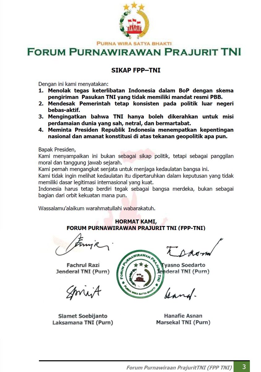 SURAT TERBUKA FPP TNI KPD PRABOWO

Kebijakan prabowo ikut serta dalam BoP dinilai mengkhianati amanat UUD 1945 dan melukai nurani kebangsaan rakyat Indonesia

Oleh karenanya Forum Purnawirawan Prajurit TNI Tegas Menolak keikutsertaan Indonesia dalam BoP dan menolak pengiriman