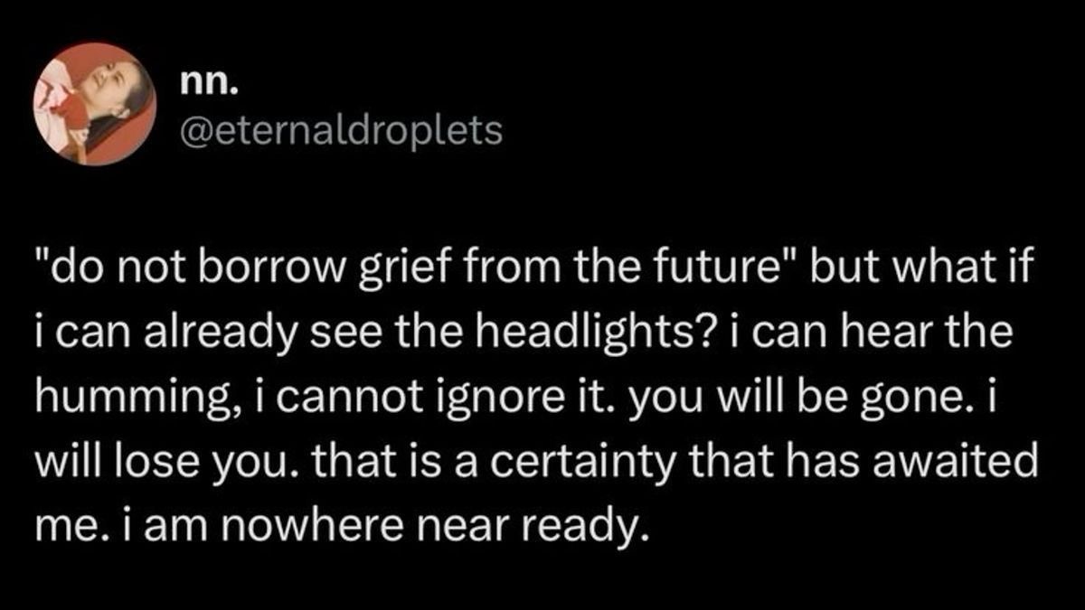 do not borrow grief from the future