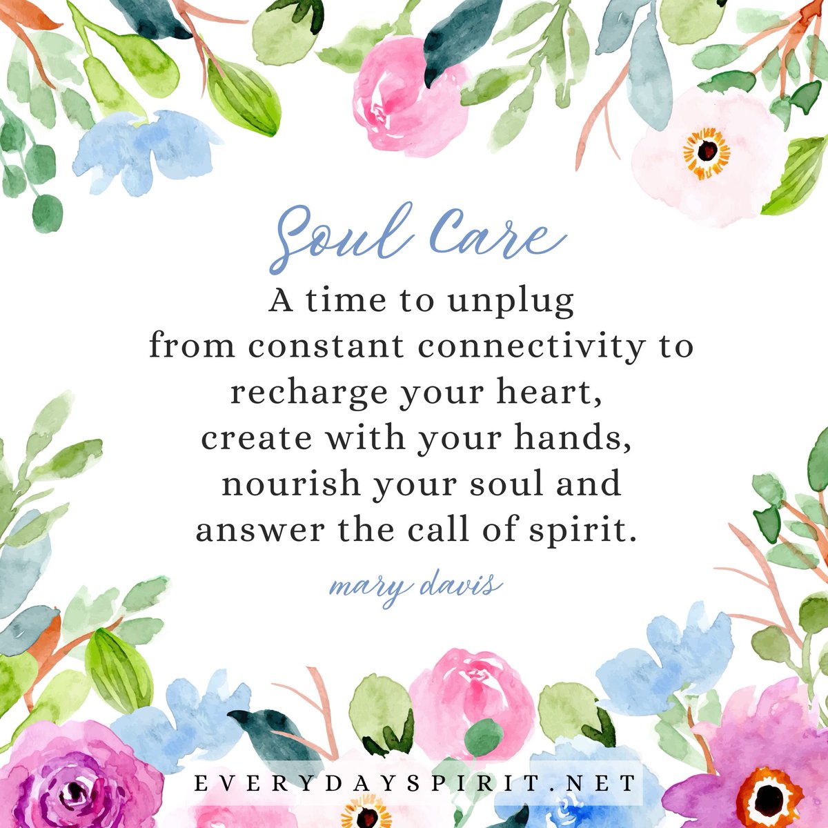 LifeWithJohn's tweet photo. What is soul care?
"A time to unplug from constant connectivity to recharge 
your heart, create with your hands, nourish your soul
and answer the call of spirit." - Mary Davis https://t.co/1NAcE4CcDH