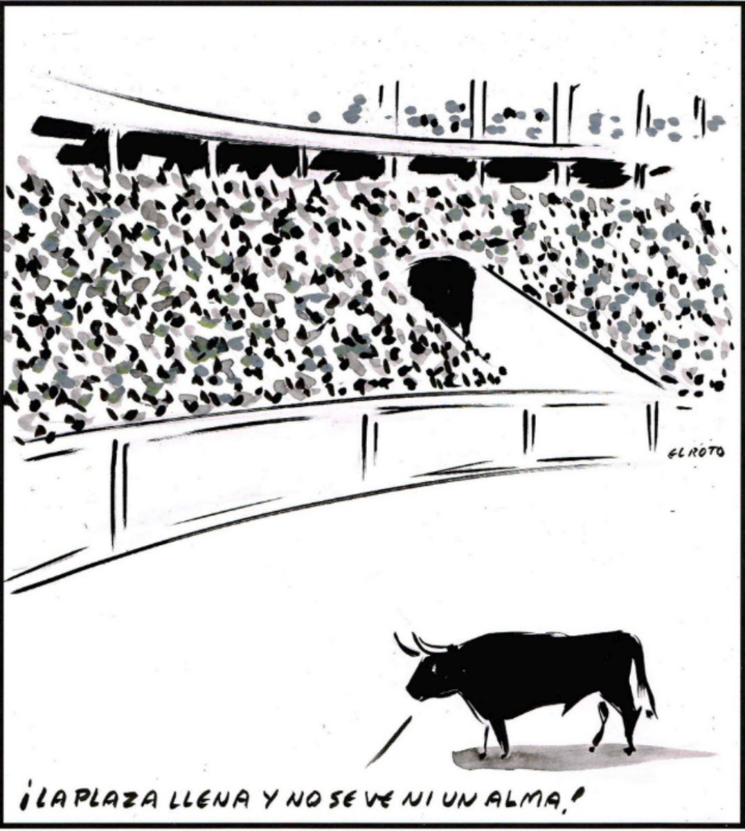 Sinceramente, iros a la mierda con tardes de soledad. 
Asco de gentuza, ya está bien con la tauromaquia y todo lo que le rodea. 
Como bien dejo reflejado "el Roto" en esta viñeta:
" la plaza llena y no se ve ni un alma ".
#Goya2026