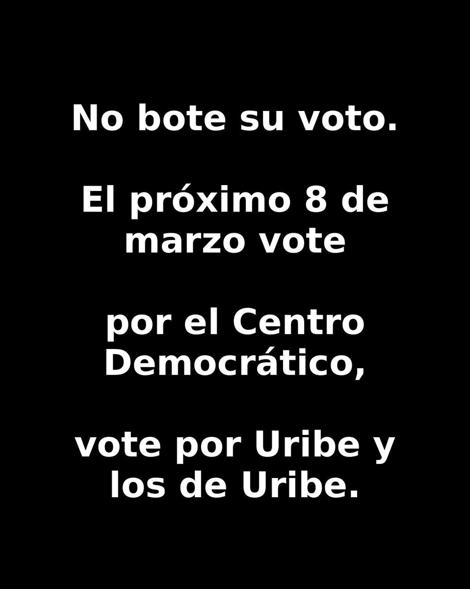 🇨🇴El 8 de marzo NO BOTE SU VOTO

VOTE por URIBE y los de URIBE… VOTE CENTRO DEMOCRÁTICO