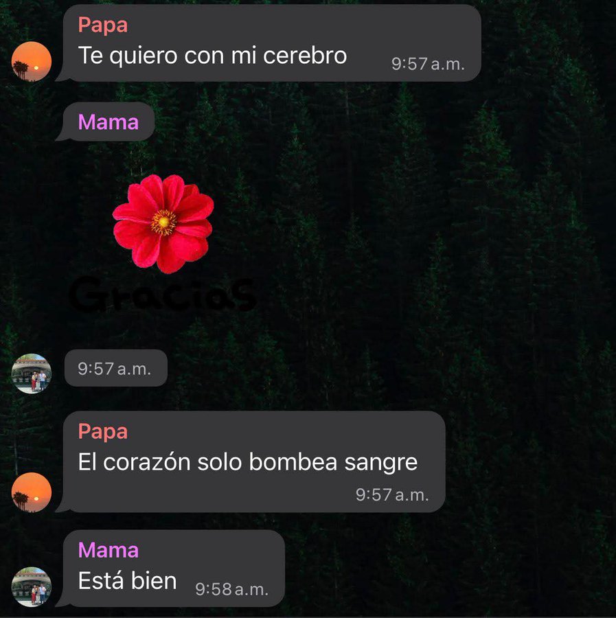 Nadie:
Mi papá el neurólogo y la respuesta de mi mamá: