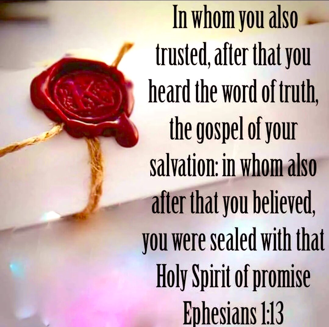 JesusisLord346's tweet image. Ephesians 1:13 In whom ye also trusted, after that ye heard the word of truth, the gospel of your salvation: in whom also after that ye believed, ye were sealed with that holy Spirit of promise,