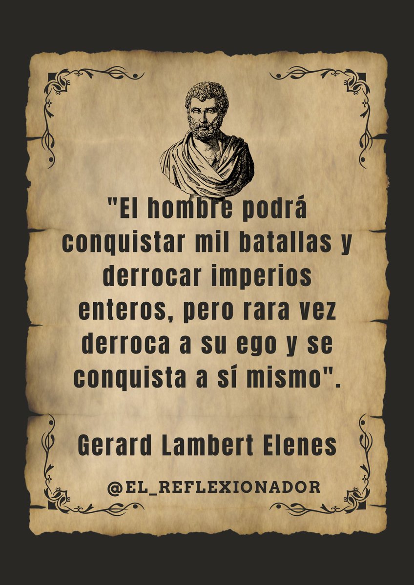 "El hombre podrá conquistar mil batallas y derrocar imperios enteros, pero rara vez derroca a su ego y se conquista a sí mismo".

Gerard Lambert Elenes
#gerardlambertelenes 
#elreflexionador 
#carlosmariourrutia