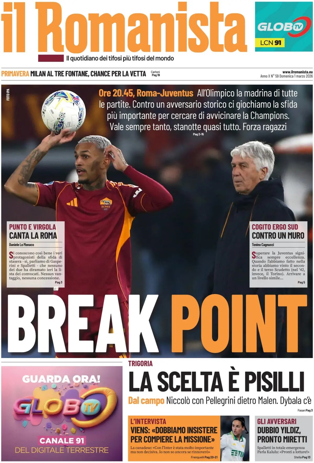 غلاف صحيفة رومانيستا السبت 28 فبراير 2026. الليلة في الأولمبيكو أمّ كل المباريات! 20:45 روما يوفنتوس. مواجهة تاريخية نلعب فيها كل شيء من أجل الاقتراب من حلم دوري الأبطال. من تريغوريا: الاختيار على بيسيلي. نيكولو مع بيليغريني خلف مالين. باولو ديبالا جاهز. فيينس: "يجب أن نواصل الإصرار لإتمام المهمة". عند الخصم: شكوك حول يلدز وميريتّي جاهز 