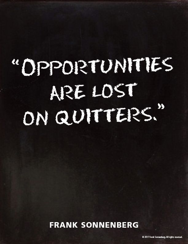 FSonnenberg's tweet image. “Opportunities are lost on quitters.” ~ Frank Sonnenberg ➤ bit.ly/2qpaNGg @FSonnenberg #Quit #Opportunities