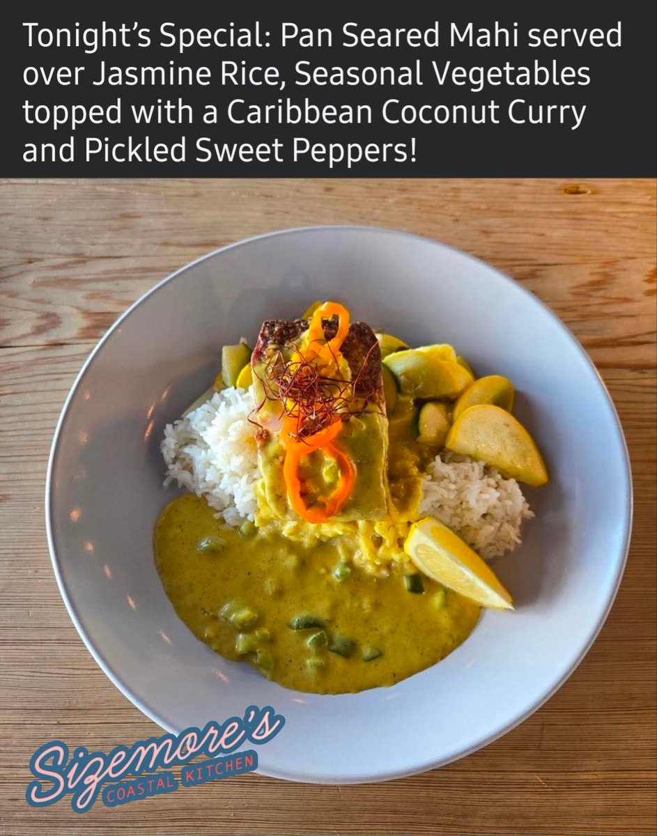 Tonight’s Special at Sizemore's Coastal Kitchen: Pan Seared Mahi served over Jasmine Rice, Seasonal Vegetables topped with a Caribbean Coconut Curry and Pickled Sweet Peppers!