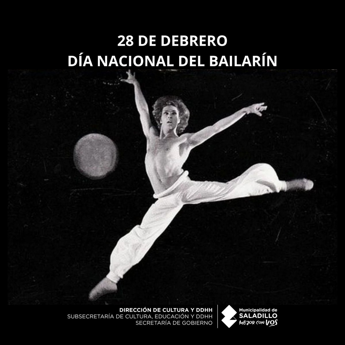 28 DE FEBRERO | DÍA NACIONAL DEL BAILARÍN

Saludamos a todos los bailarines y celebramos especialmente la dedicación, el compromiso y la pasión con la que llevan a cabo su trabajo.

<a href="/MuniSaladillo/">Municipalidad de Saladillo</a>
@CEDHSaladillo

#DiaDelBailarin #Cultura
#CEDHSaladillo
#MunicipalidadDeSaladillo
