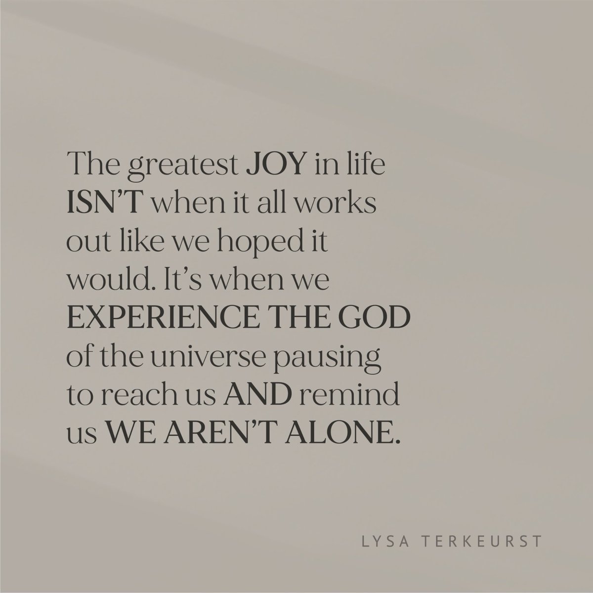 LysaTerKeurst's tweet photo. The greatest joy in life isn’t when it all works out like we hoped it would. It’s when we experience the God of the universe pausing to reach us and remind us we aren’t alone. https://t.co/xPhruIcXRZ