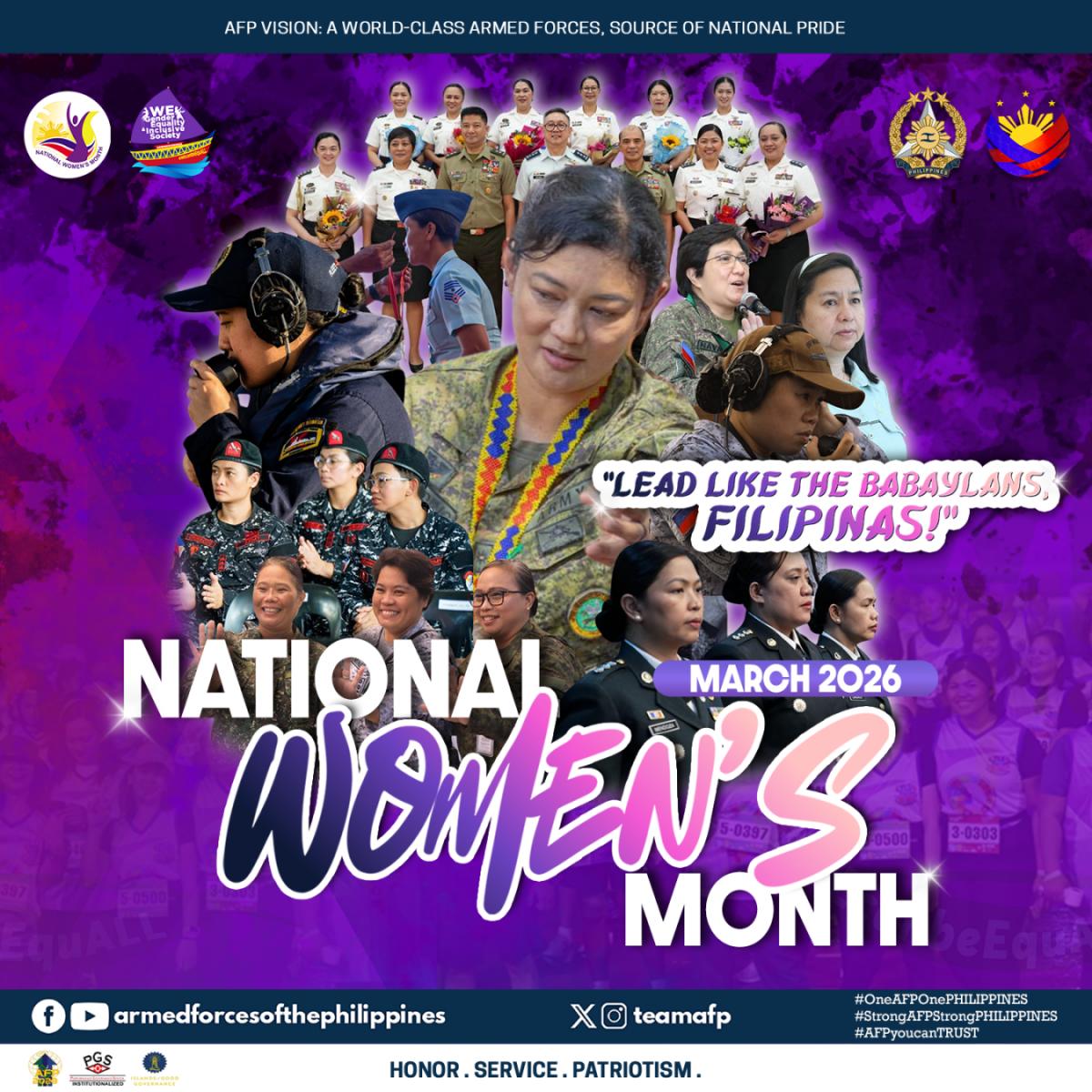 BUWAN NG KABABAIHAN 2026 | Ang Sandatahang Lakas ng Pilipinas ay buong-pugay na kumikilala sa mahalagang papel at di-matatawarang ambag ng kababaihan sa lahat ng larangan, sa loob at labas ng ating institusyon.

Ang temang "Lead Like the Babaylans, Filipinas" ay isang paalala na