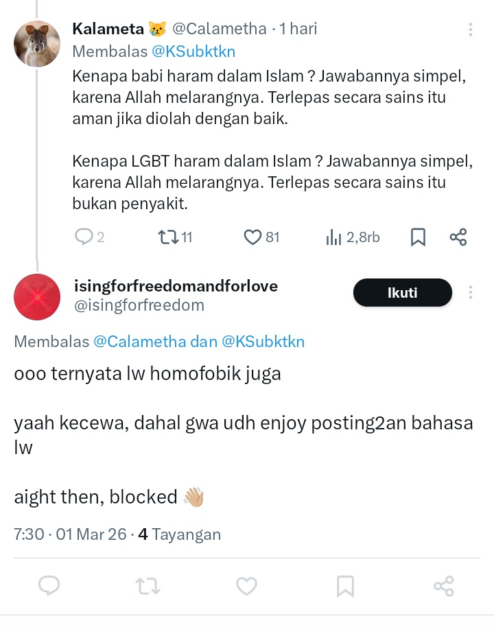 Aku memang Islam, tetapi aku berusaha baik kepada teman queer dan menghindari kekerasan.

Babi dilarang dlm agamaku, krn Allah melarangnya. Aku ga pernah mencaci umat lain yg makan babi dengan dalih agamaku dilarang atau babi ada cacingnya. Krn secara sains ternak banyak cacingan
