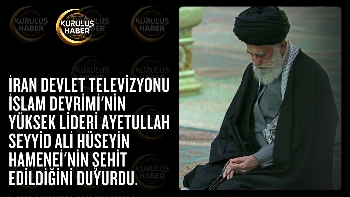 KurulusHaber's tweet photo. 🇮🇷 İran Devlet Televizyonu İslam Devrimi'nin Yüksek Lideri Ayetullah Seyyid Ali Hüseyin Hamenei'nin şehit edildiğini duyurdu. https://t.co/9HQe4a8gFf