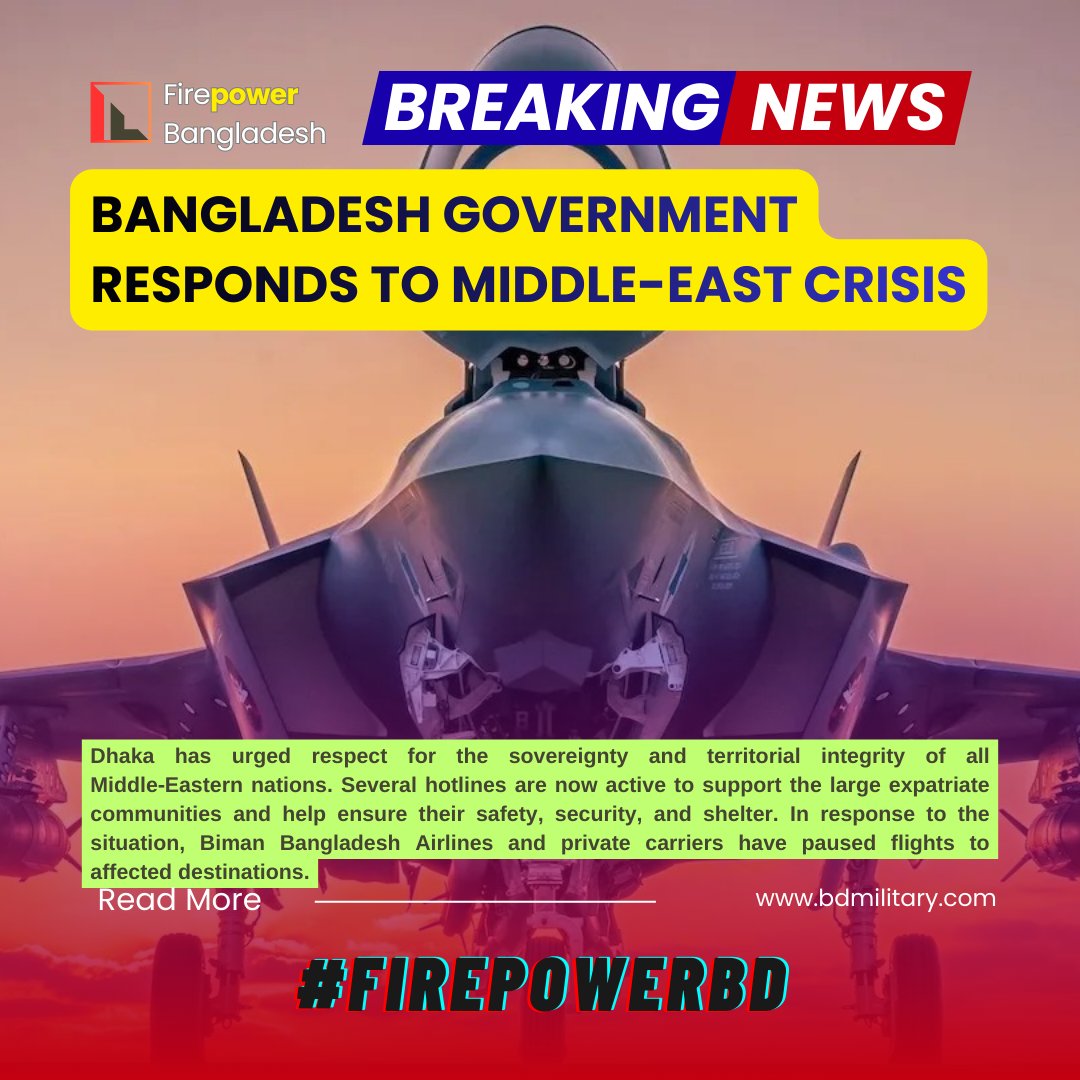 FirepowerBD's tweet photo. 💥 Dhaka has urged respect for the sovereignty and territorial integrity of all Middle‑Eastern nations. Several hotlines are now active to support the large expatriate communities and help ensure their safety, security, and shelter. In response to the situation, Biman Bangladesh Airlines and private carriers have paused flights to affected destinations.

#FirepowerBD #DefenceNews #BangladeshDefence #Bangladesh #Diplomacy #IranWarzone