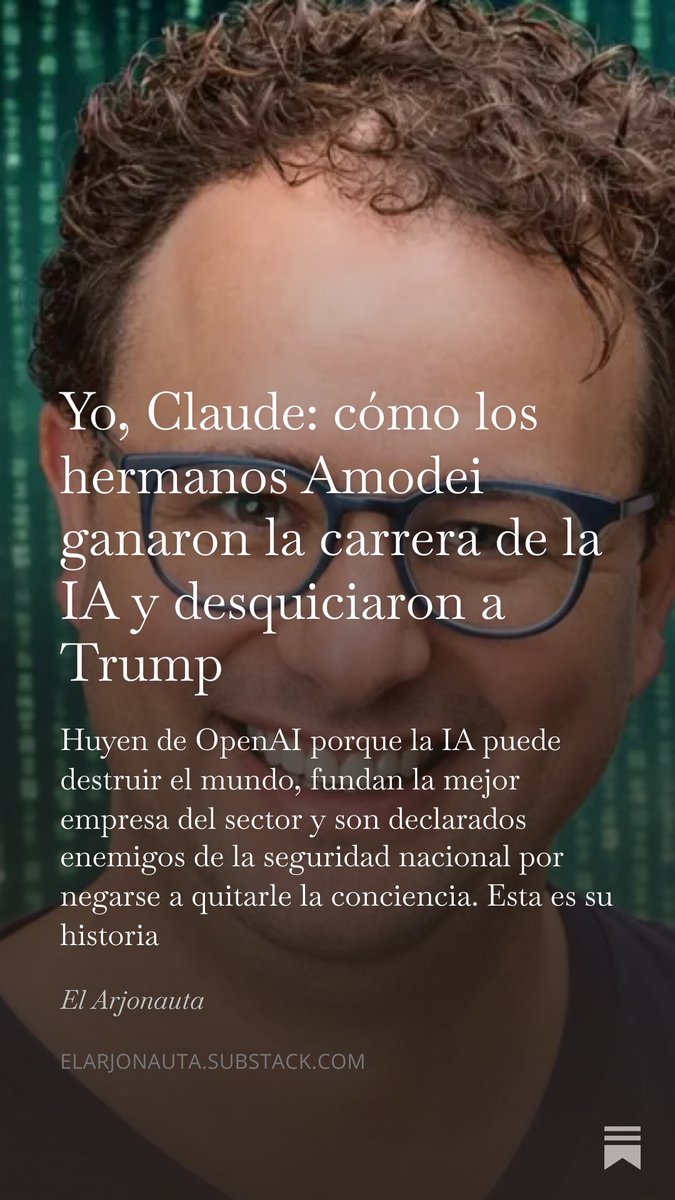 Esta es la historia de dos hermanos (un físico y una flautista) que salieron de OpenAI convencidos de que la IA podía destruir el mundo, y que cinco años después han construido algo tan poderoso que ha desquiciado a Trump.
elarjonauta.substack.com/p/yo-claude-co…