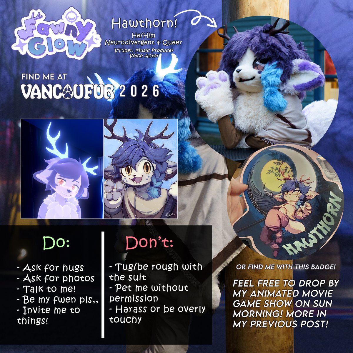 HOW TO FIND ME AT <a href="/VancouFUR/">VancouFur 2026 - Wonderland</a> #vancoufur #vancoufur2026 ! 🦌

I'll be suiting only sometimes, so if I'm not suiting, you'll see me wearing this badge! It makes my day if you recognize me! 

If you'd like, say hi to me at animated movie game show on Sun morning 💙#furry #fursuiter