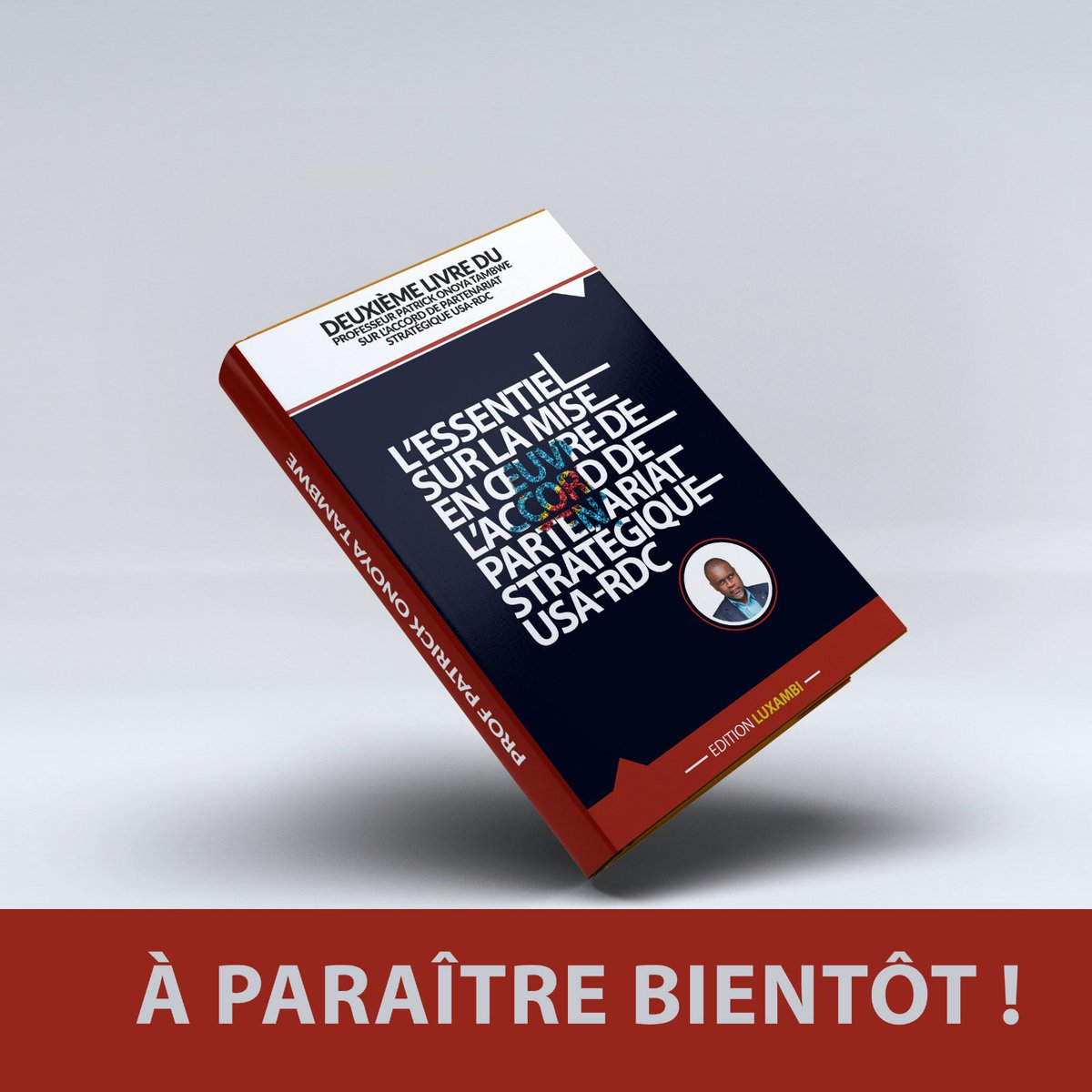 Change7net's tweet photo. Le Professeur Patrick Onoya Tambwe soutient les stratégies du Président Félix-Antoine Tshisekedi Tshilombo à travers la science.

Après « 15 raisons pour s’approprier le deal USA-RDC », il annonce un 2e livre :
« L’essentiel sur la mise en œuvre de l’accord USA-RDC ». https://t.co/YVGtP6CQWA
