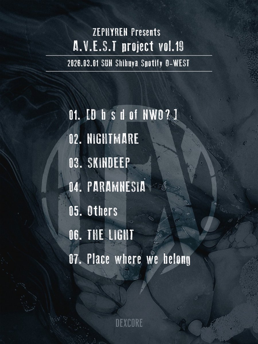 dexcore_info's tweet photo. 2026.03.01(Sun) Tokyo Shibuya Spotify O-WEST

ZEPHYREN Presents
「A.V.E.S.T project vol.19」

Thank you !

#DEXCORE https://t.co/PA4wvVfNqN
