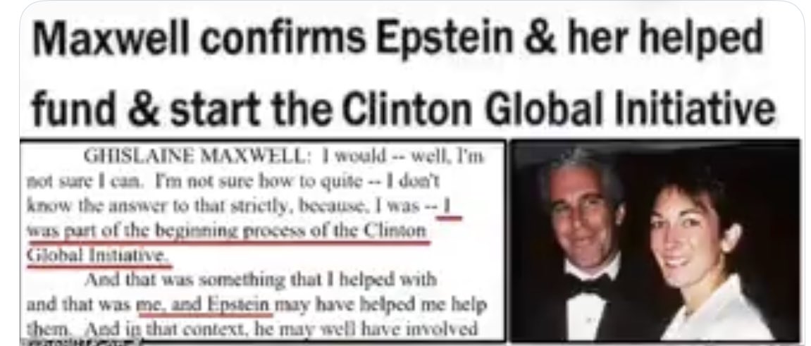 Ghislaine Maxwell ha testimoniato sotto giuramento che Epstein era uno dei fondatori e finanziatori originali della Clinton Global Initiative.

Esiste un'enorme quantità di prove che incastrano i Clinton.La falsa testimonianza è punibile con il carcere.