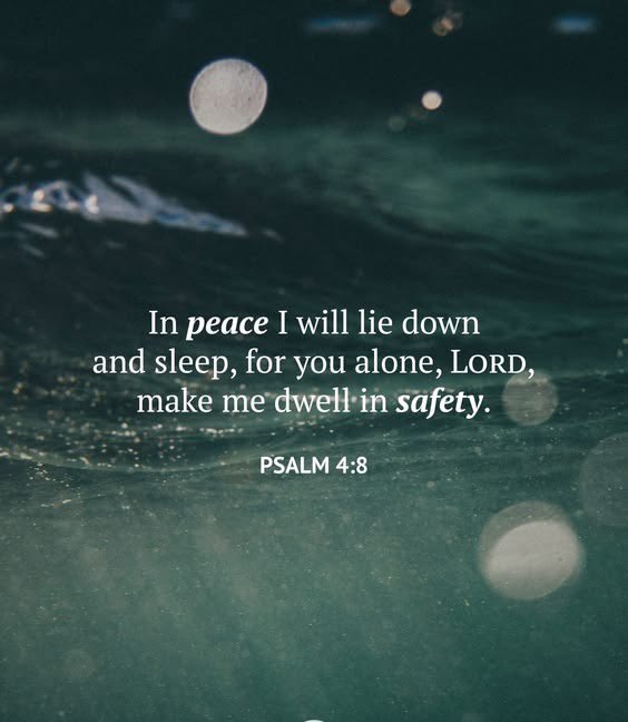 In peace I will lie down and sleep, for 
You alone, LORD, make me dwell in safety.

Psalm 4:8