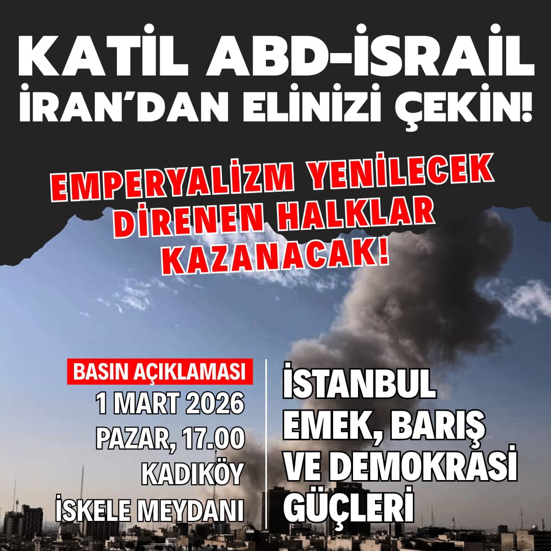 Emperyalist Saldırganlığa Karşı Mücadeleye! 

Katil ABD-İsrail İran’dan Elinizi Çekin!

🗓️ 1 Mart 2026 Pazar | 17.00
📍 Kadıköy İskele Meydanı