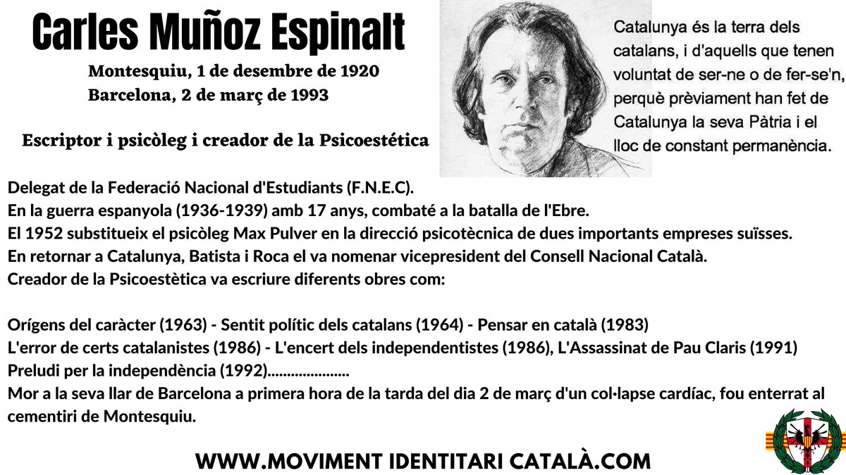 Carles Muñoz Espinalt (1923 – 2 de març de 1993). Patriota, impulsor de la personalitat catalana com a fonament de llibertat i dignitat nacional.