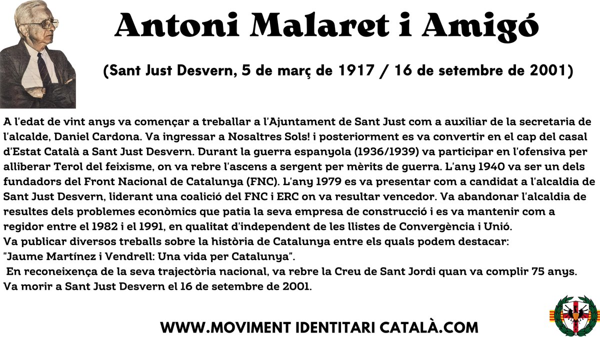 El 5 de març de 1917 va néixer a Sant Just Desvern, Antoni Malaret i Amigó. Militant de Nosaltres Sols!i d’Estat Català, va ser un dels fundadors del Front Nacional de Catalunya l’any 1940. Va morir el 16 de setembre de 2001.