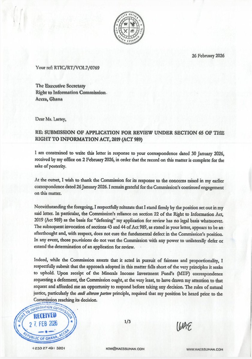 kaessuman's tweet photo. PUBLIC UPDATE: A Five-Month Ordeal for One Simple REQUEST to MIIF!!!

What began as a simple request for information, grounded in my constitutional right to access information and my responsibility as a former Board Member of the Minerals Income Investment Fund (MIIF), has unravelled into a disturbing five-month saga that raises profound questions about transparency, accountability, and the rule of law in Ghana.

All I asked for was a copy of MIIF’s 2024 audited financial statements. Five months later, the question remains: Why was it so difficult to provide it?

I think this is a matter that should concern every Ghanaian. Let me break down the timeline for you to follow:

26 September 2025 - Concerned by conflicting reports in the media about MIIF’s financial position, I formally wrote to MIIF requesting a copy of its 2024 audited financial statements.

14 October 2025 - Having received no response, I wrote again, this time asking whether MIIF had complied with its own law by submitting the audited accounts to the Ministry of Finance.

15 October 2025 - MIIF finally responded, but not with the documents. Instead, it claimed its failure to respond was due to “inadvertence” and suggested that the accounts would only be released after Board approval for publication.

This explanation was plainly unlawful. By that date, the MIIF Board Chairman had already signed the accounts on 26 June 2025, the Auditor-General had signed off on 27 June 2025, and the accounts had already been submitted to the Ministry of Finance. The law did not require any further approval. This was not a delay. This was a refusal.

After pointing out the illegality, I triggered the internal review process under the RTI Act. MIIF ignored it. But while refusing to provide the audited accounts, MIIF was doing something else, something on the blind side of the public.

31 October 2025 - More than a month after my request, MIIF wrote to the Auditor-General seeking to review and restate the already signed audited financial statements, claiming they contained “misstatements.” At the time, I had no knowledge of this.

5 November 2025 - The Audit Service responded to my separate RTI request. It confirmed that the accounts were signed on 27 June 2025 and submitted to both MIIF and the Ministry of Finance.

The facts were now clear. The accounts existed. They were final. They had been submitted. So why were they being withheld?

26 November 2025 - After two months of silence, I filed an application for review with the RTI Commission. Around this time, it became public that MIIF had asked the Auditor-General to rewrite the audited accounts. The Auditor-General’s response was unequivocal: the request was “improper.” He refused.

Instead of accepting the Auditor-General’s position, MIIF reported the Auditor-General to Jubilee House. The Auditor-General was invited to meet the Chief of Staff. Discussions followed about a second look at the accounts. And then an external auditor was appointed to audit MIIF’s 2025 accounts. This was no longer a simple information request. It had become a high-level national controversy.

Meanwhile, after persistent follow-up, the RTI Commission finally acted. But not in the way one would expect.

16 January 2026 (received 19 January) - The Commission informed me that MIIF had claimed the accounts were under review by the Auditor-General, and on that basis, it granted MIIF a three-month deferment.

This was shocking. Why? Because the Auditor-General had already signed off on the accounts months earlier, and there was no review underway. This was public knowledge.

Even more troubling, the RTI Commission did not verify this claim with the Auditor-General. It simply accepted MIIF’s word.

26 January 2026 - I responded to the RTI Commission, pointing out that the legal provisions they relied on did not apply. I also responded to a letter I had received from MIIF informing me of the RTI Commission’s decision, a week after the RTI Commission wrote to me. It was ironic that MIIF, which could not even acknowledge receipt of a letter, considered it necessary to inform me of the RTI Commission’s decision.

30 January 2026 (received 2 February) - The Commission doubled down, now shifting its justification to different provisions of the RTI Act, which still did not support its position. It had not only misapplied the law but also failed to observe basic fairness.

3 & 6 February 2026 - I wrote directly to the Auditor-General.

11 February 2026 - The Auditor-General responded and confirmed that the Commission had not contacted him, that there was no review of the 2024 audited accounts, and that MIIF’s claim to the Commission was not true. 

At this point, the situation became undeniable. A public institution had misled another public institution, and that institution had acted without verification.

The Auditor-General also revealed that the appointment of the external auditor had been terminated. Why? Because “Management of MIIF attempted directing the audit…” The Auditor-General stated that he terminated the engagement to protect independence, transparency, and public trust.

26 February 2026 - Five months after my initial request, I wrote to the RTI Commission, enclosing the Auditor-General’s confirmation and explaining that the information had now been obtained, the Ministry of Finance had confirmed compliance, and that the basis for the Commission’s decision was flawed. I therefore withdrew my application.

What this timeline reveals is that this was never just about a document. In five months, we have seen:
 • A lawful request for information was ignored
 • The RTI Act breached
 • A completed audit challenged after the fact
 • An attempt to rewrite audited financial statements
 • The Auditor-General’s position escalated to the Presidency
 • An external auditor was appointed and then removed over interference
 • The RTI Commission misled and acted without verification

This is not administrative inefficiency. This is systemic failure.

There is a bigger question that must be asked. Why was a simple request for information met with resistance at every stage? Why was a completed audit challenged? Why was the Auditor-General reported to the Presidency? Why was an external auditor brought in and then removed? Why did the RTI Commission not verify a critical claim? And most importantly, what was so important in those 2024 audited financial statements that it triggered all this?

When a citizen must fight for five months to obtain information that already exists… when institutions designed to ensure transparency become obstacles… when truth must struggle to survive within public systems… then we must pause.

Because the issue is no longer about MIIF. It is no longer about an audit. It is about whether the rule of law still governs our public institutions. And whether truth still has a place in public administration.

Ghanaians must ask questions. Because silence, in moments like this, is not neutrality. It is permission.