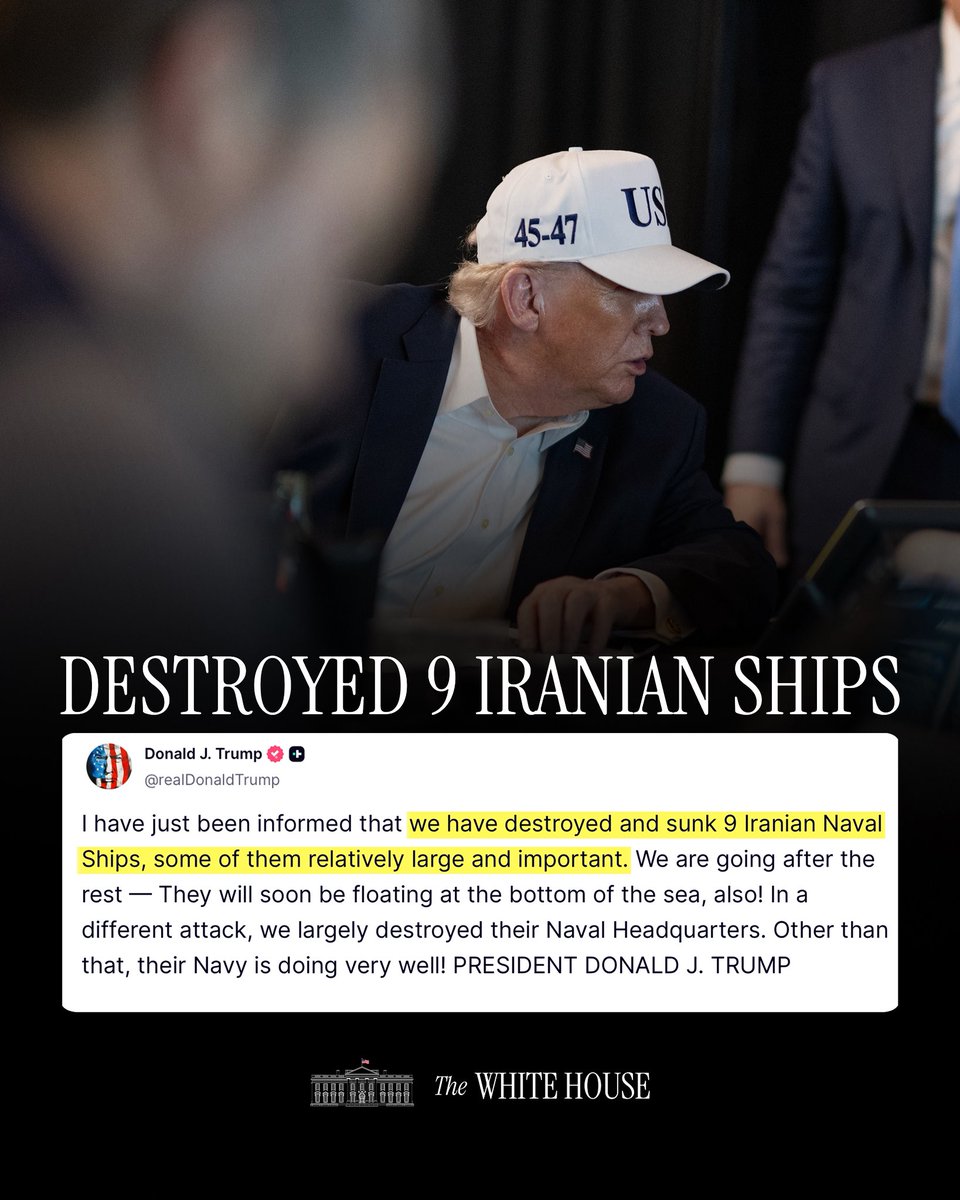"I have just been informed that we have destroyed and sunk 9 Iranian Naval Ships, some of them relatively large and important. We are going after the rest — They will soon be floating at the bottom of the sea, also!" - President Donald J. Trump 🇺🇸