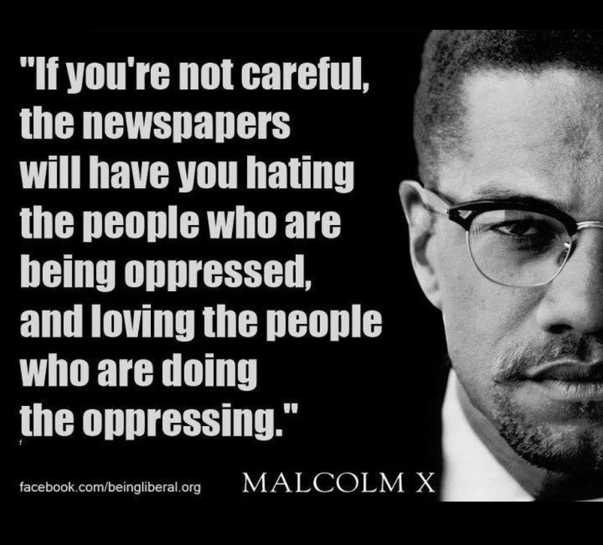 ajacoumba's tweet photo. "Si vous n’êtes pas prudents, les journaux vous amèneront à haïr les personnes qui sont opprimées et à aimer celles qui les oppriment." https://t.co/k60NXIoIuG