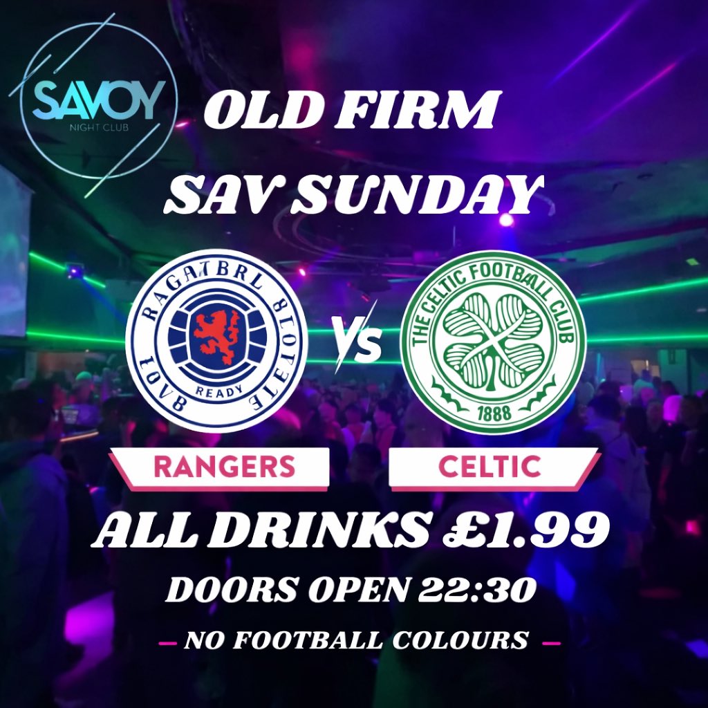 🔥 OLD FIRM SUNDAY — SAV SUNDAY SPECIAL 🔥

🍻 ALL DRINKS — ONLY £1.99 🍻

⚽ Doors open 22:30