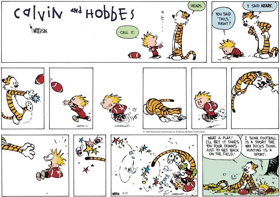 Calvinn_Hobbes's tweet image. Call it.
Regret it immediately. 🏈
#CalvinandHobbes #GameTime
