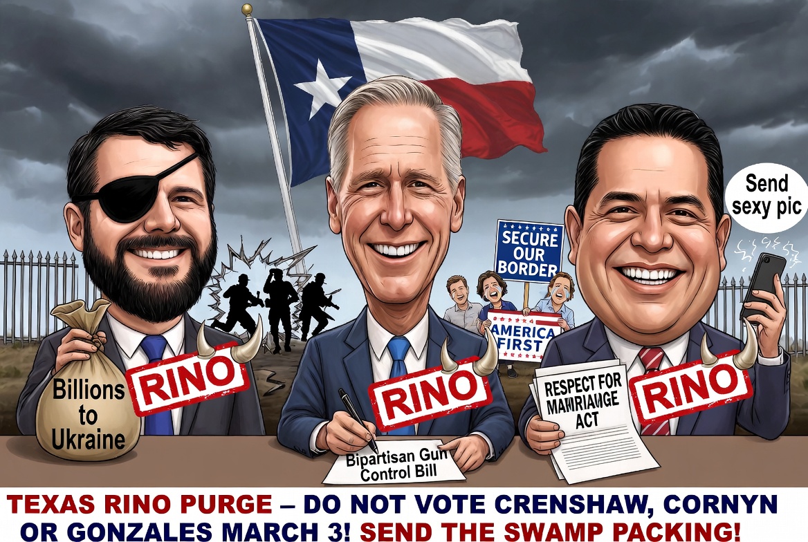 🚨 TEXAS PATRIOTS!  TUESDAY (MARCH 3) IS RINO PURGE DAY!

Early voting is over!  TUESDAY is your last chance to fire these establishment sellouts who wear the Republican label but vote like D.C. swamp creatures.

1. Dan Crenshaw (TX-02).   The eyepatch podcast guy who shipped