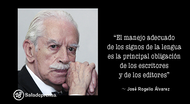 saladeprensa's tweet photo. “El manejo adecuado de los signos de la lengua es la principal obligación de los escritores y de los editores.”  ～ José Rogelio Álvarez https://t.co/vufHg4S3x4