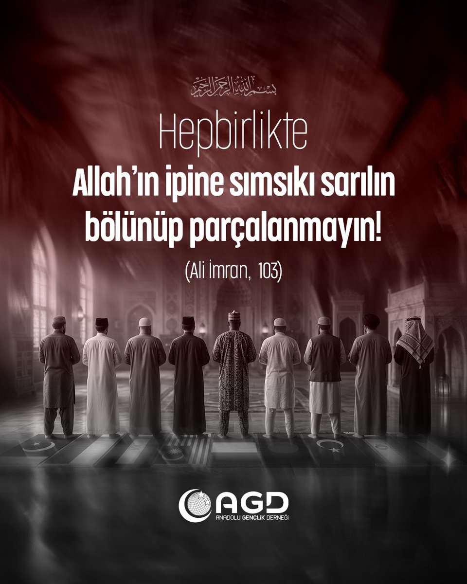 "Hep birlikte Allah'ın ipine sımsıkı sarılın. Bölünüp parçalanmayın!" Ali İmran, 103