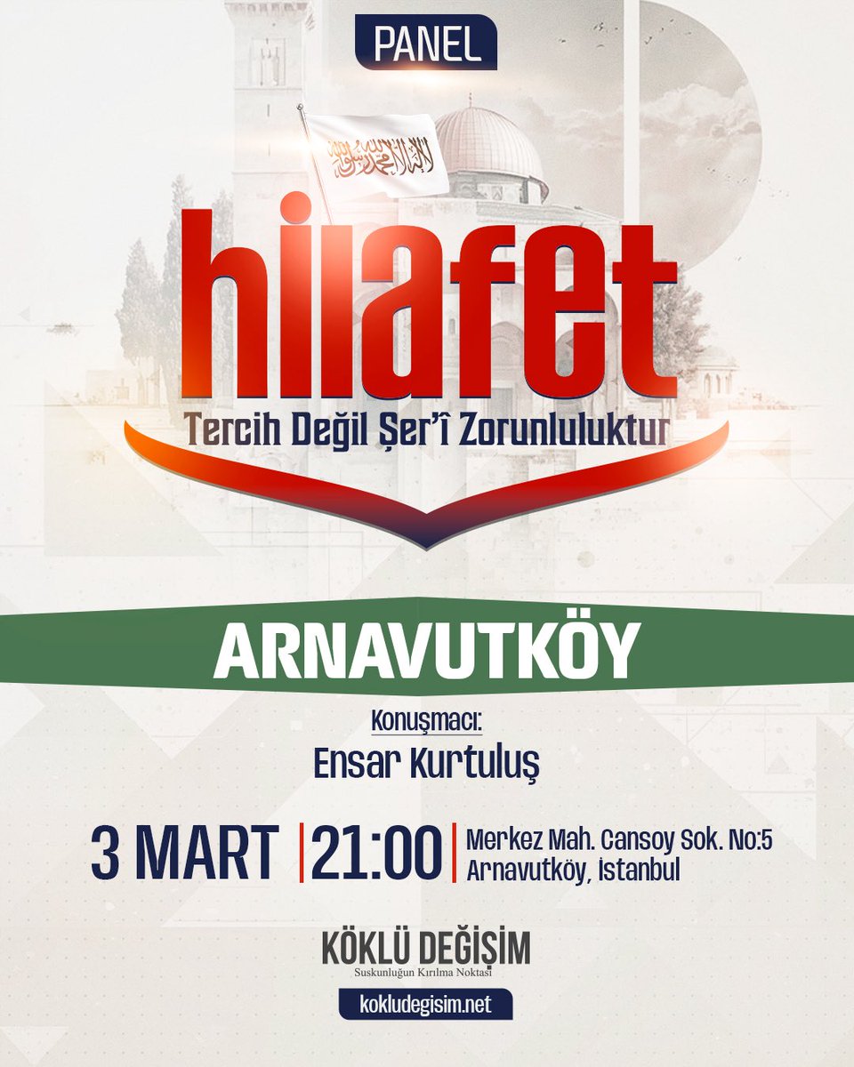 Hilafetin kaldırılışının yıl dönümü münasebetiyle, Türkiye genelinde 50 noktada eş zamanlı olarak düzenlenen panel programlarımız kapsamında Arnavutköy’de bir araya geliyoruz.

🗣 Konuşmacı: Ensar Kurtuluş
📅 Tarih: 03 Mart 2026
📍 Adres: Köklü Değişim Arnavutköy Temsilciliği
