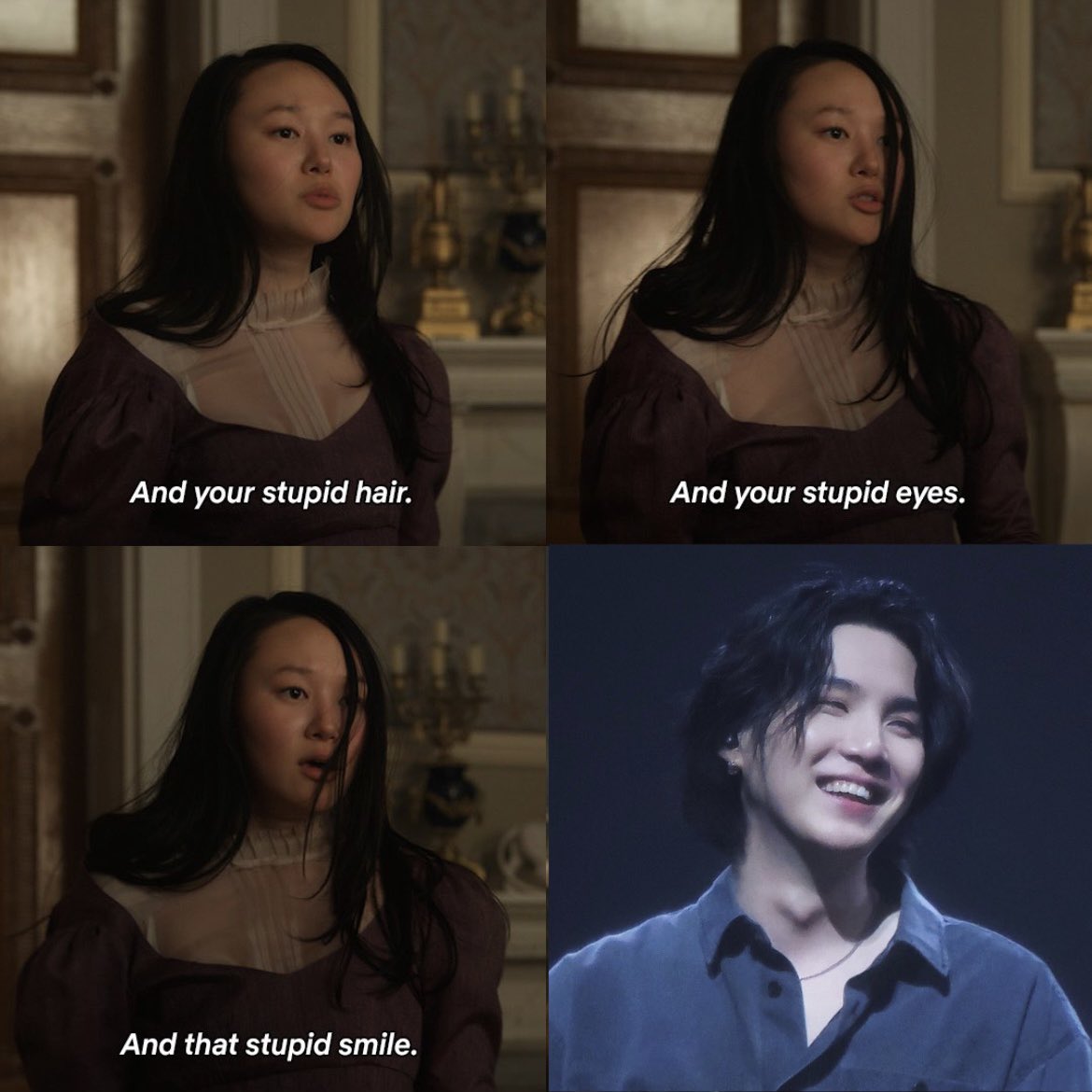 STUPID hair! STUPID eyes! STUPID smile!