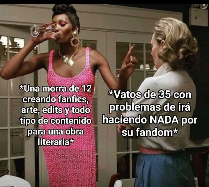 Vi ese debate que las mujeres arruinan fandoms y solo pensé en que mal agradecidos son esos señores xd
