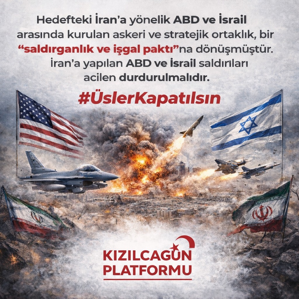 Hedefteki İran’a yönelik ABD ve İsrail arasında kurulan askeri ve stratejik ortaklık, bir “saldırganlık ve işgal paktı”na dönüşmüştür. İran’a yapılan ABD ve İsrail saldırıları acilen durdurulmalıdır.

#ÜslerKapatılsın
