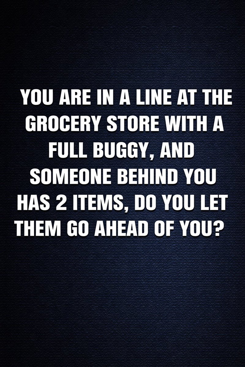 Do you let them go ahead of you?