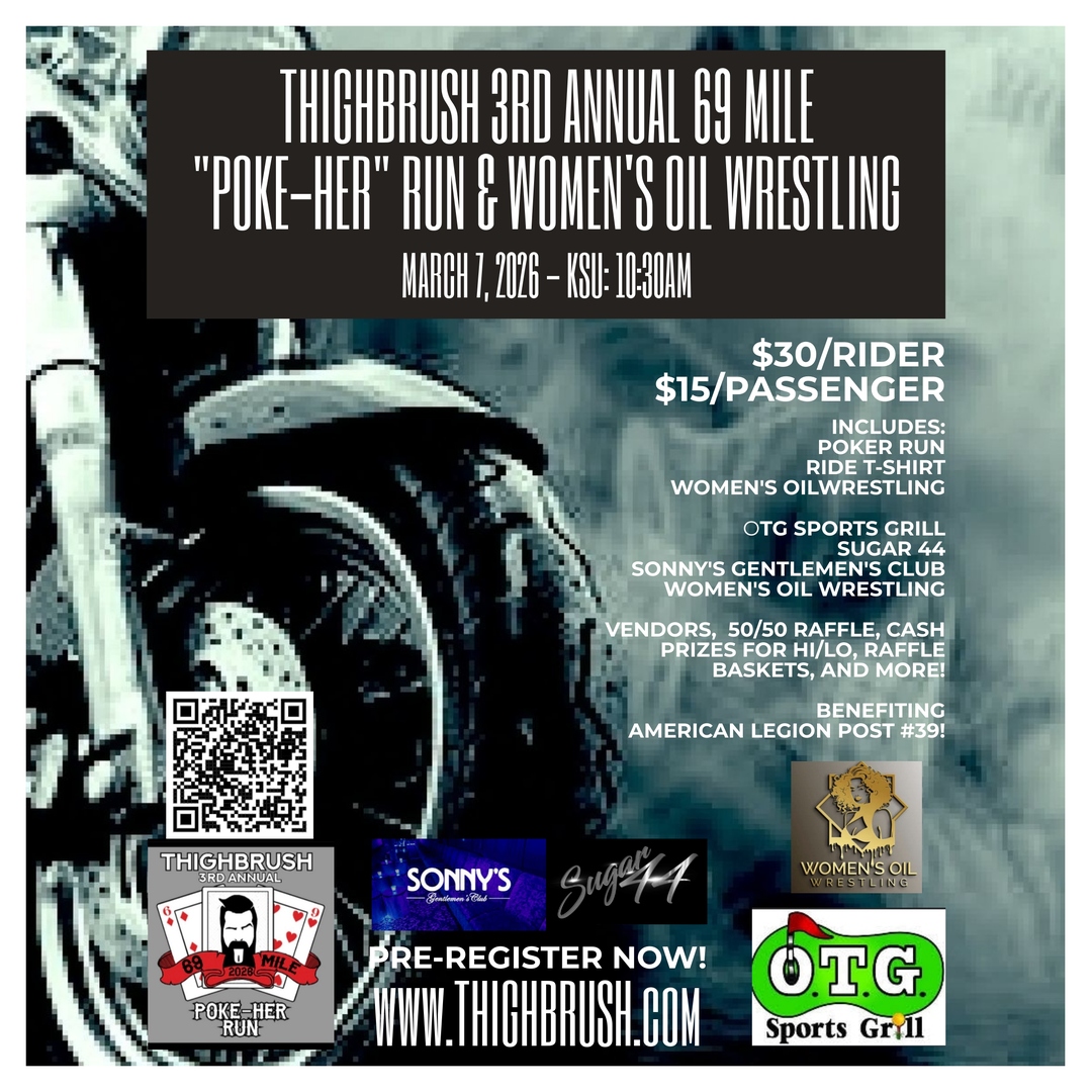 PRE-REGISTER NOW for the THIGHBRUSH 3rd ANNUAL 69 MILE "POKE-HER" RUN and WOMEN'S OIL WRESTLING!  

DATE: MARCH 7, 2026
TIME: KSU 10:30AM

RIDE STARTS AT:
OTG SPORTS GRILL, 801 S. POWER RD, MESA, AZ 85206

BENEFITING AMERICAN LEGION POST 39!