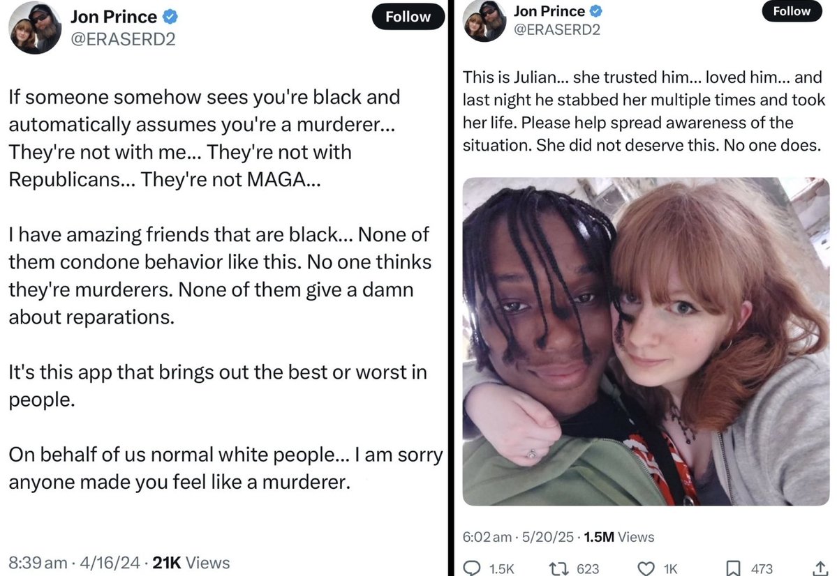 🚨 DAD APOLOGIZED TO BLACKS FOR "MAKING THEM FEEL LIKE MURDERERS"… A YEAR LATER ONE STABBED HIS DAUGHTER TO DEATH.

Left: Jon Prince's 2024 viral thread
Begging forgiveness on behalf of "normal white people" so blacks don't feel stereotyped as murderers.

Right: Julian, his