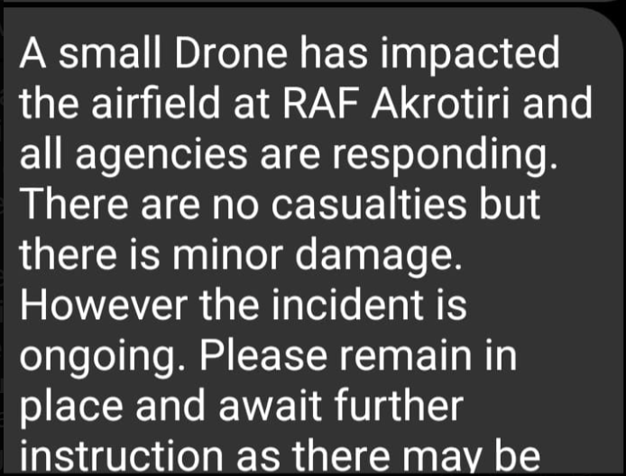 Faytuks's tweet photo. Updated alert from the British military confirms that a small drone has impacted the airfield at RAF Akrotiri in Cyprus. No casualties and only minor damage.

However, per alert the "incident is ongoing"

https://t.co/djijJr58Nu https://t.co/84weJqU913