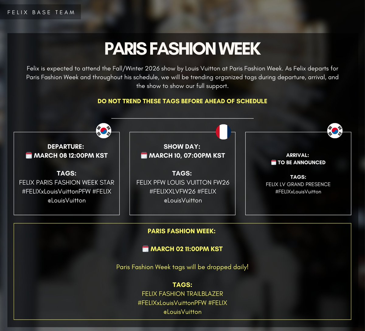felixpopbase's tweet photo. #FELIX will be attending the Fall/Winter show by Louis Vuitton at Paris Fashion Week. We will be trending tags throughout fashion week to show our full support.

Paris Fashion Week:
PFW will be dropped daily!
🗓 March 02 11:00PM KST

FELIX FASHION TRAILBLAZER
#️⃣FELIXxLouisVuittonPFW #️⃣FELIX
@LouisVuitton

Departure:
🗓 March 08 12:00PM KST

FELIX PARIS FASHION WEEK STAR
#️⃣FELIXxLouisVuittonPFW #️⃣FELIX
@LouisVuitton

Main Show:
🗓 March 10 7:00PM KST

FELIX PFW LOUIS VUITTON FW26
#️⃣FELIXxLVFW26 #️⃣FELIX
@LouisVuitton

Arrival:
🗓 To be announced

FELIX LV GRAND PRESENCE
#️⃣FELIXxLouisVuitton

⚠️ Please follow the designated timing and do not trend tags ahead of schedule.

#FELIXxLouisVuitton
