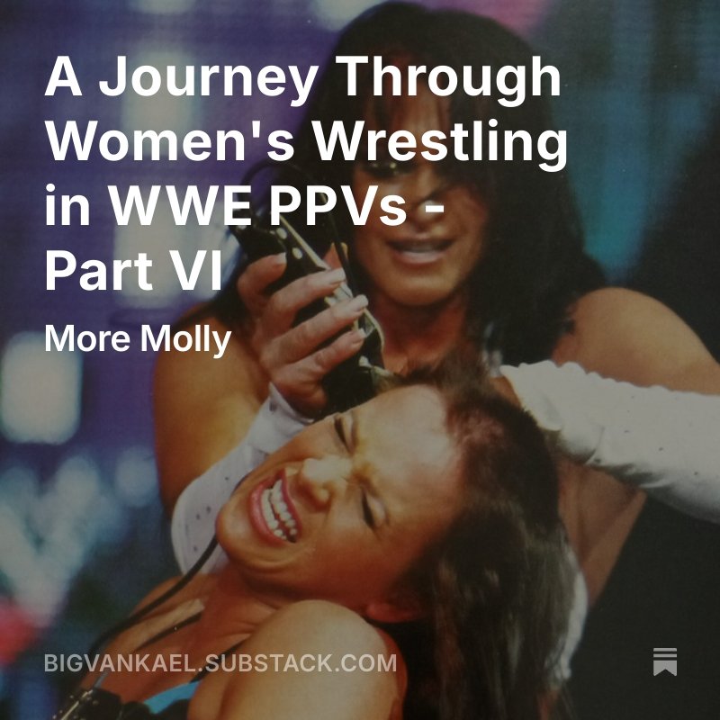 Hello. 
6th chapter of my women's wrestling on WWE PPVs journey is up, this one goes through a period where Molly had a lot of PPV duties. Some cool Jazz/Trish matches and yet another triple threat at Mania!

bigvankael.substack.com/p/a-journey-th…