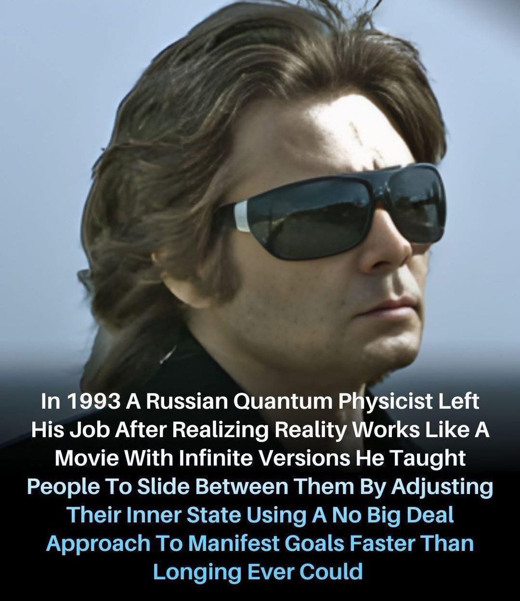In 1993, Russian quantum physicist had a groundbreaking insight: reality is like a movie with infinite versions already filmed. 

He realized that by shifting your inner state, you could “slide” between these versions and influence outcomes in your life.

His method focused on