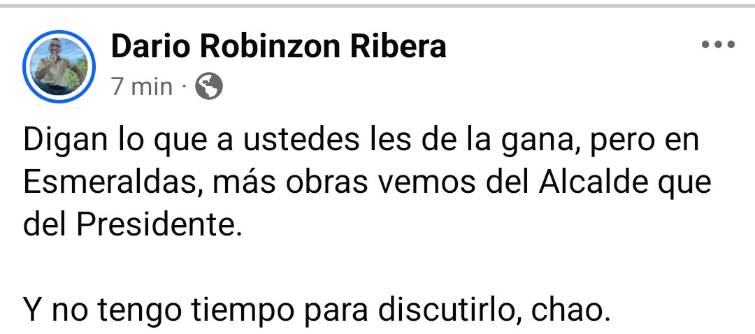 Digan lo que a ustedes les de la gana, pero en Esmeraldas, más obras vemos del Alcalde que del Presidente.

Y no tengo tiempo para discutirlo, chao.