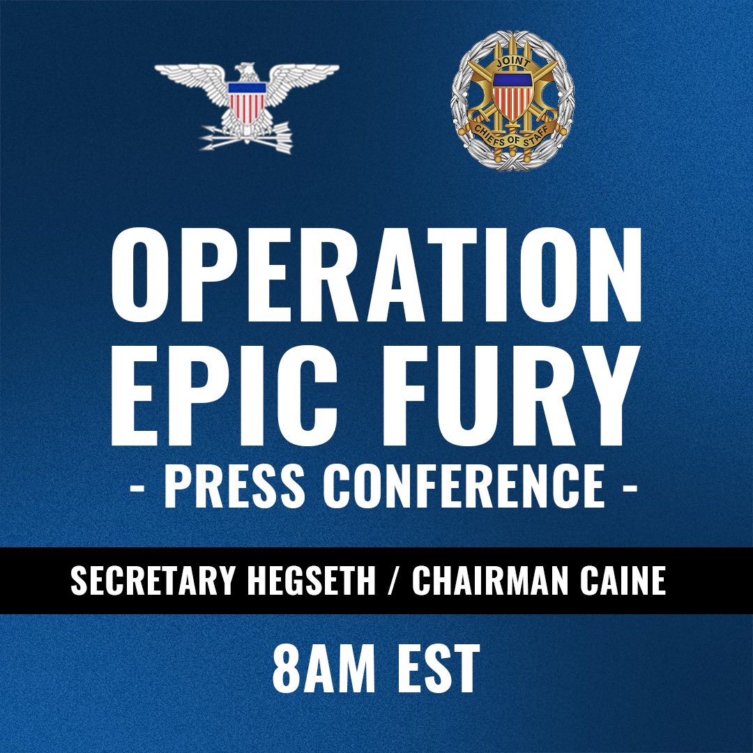 Department of War announces "Operation Epic Fury" press conference  featuring Secretary Hegseth and Chairman Caine, scheduled for 8 AM EST.